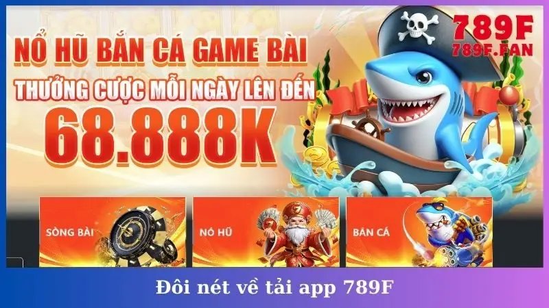 Đôi nét về tải app 789F
